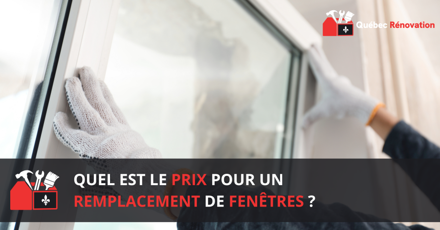 Prix remplacement de fenetres quebec